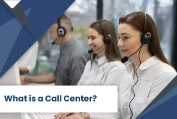 What is a Call Center,How is it helping businesses?